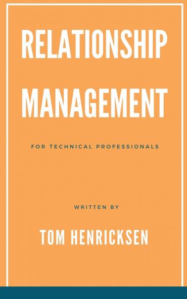 Relationship Management for Technical Professionals