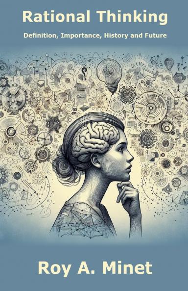 Rational Thinking -- Definition Importance History and Future