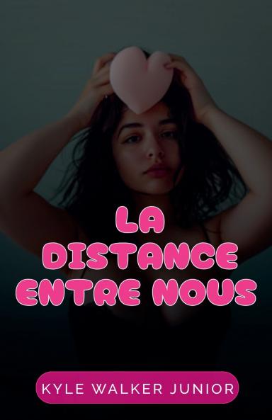 La distance entre nous