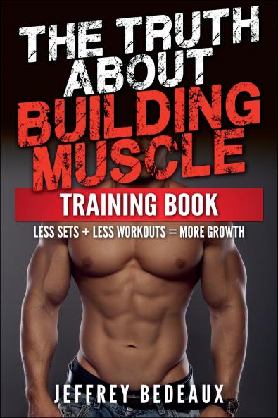 The Truth About Building Muscle