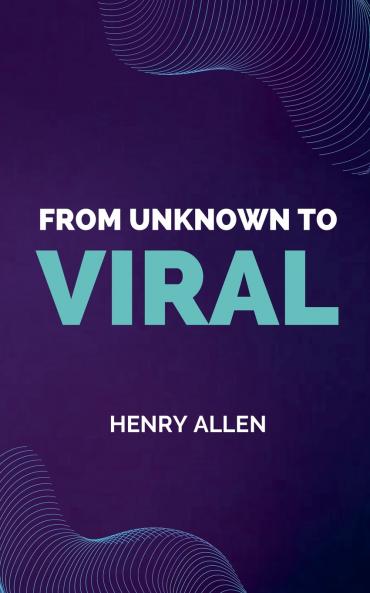 From Unknown to Viral