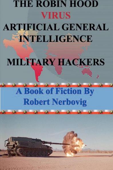 The Robin Hood Virus Artificial General Intelligence Military Hackers