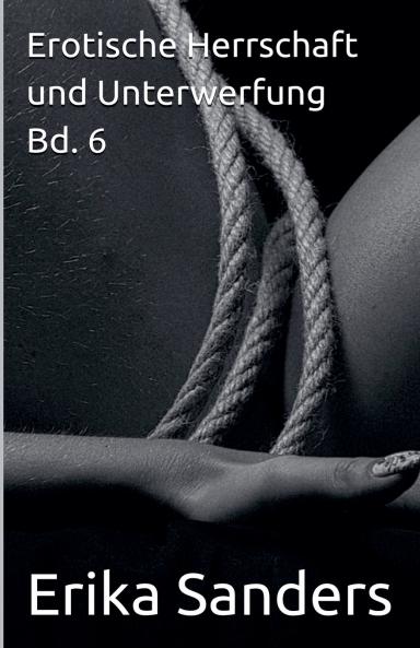 Erotische Herrschaft und Unterwerfung Bd. 6