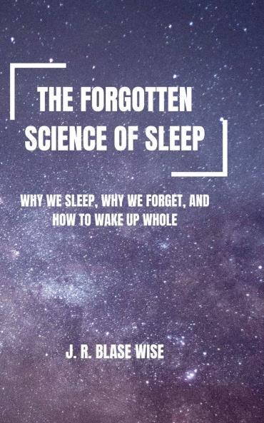 The Forgotten Science of Sleep