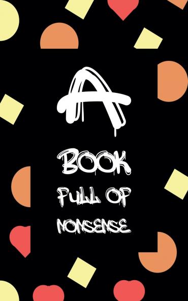 A Book Full Of Nonsense