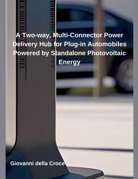 A Two-way Multi-Connector Power Delivery Hub for Plug-in Automobiles Powered by Standalone Photovoltaic Energy