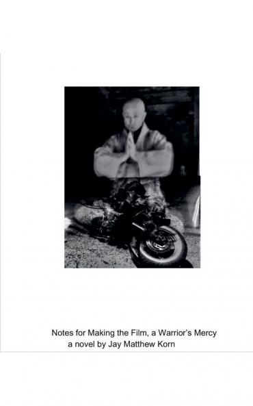 Notes for Making the Film a Warrior's Mercy
