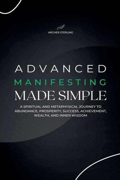 Advanced Manifesting Made Simple