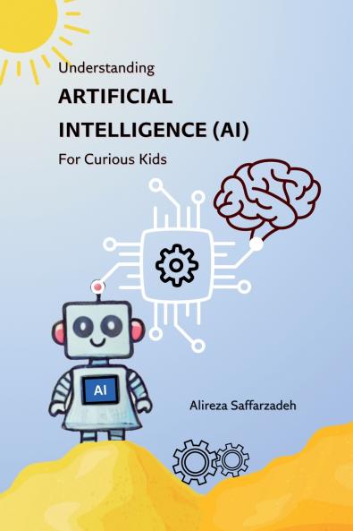 Understanding Artificial Intelligence (AI) For Curious Kids