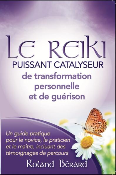 Le Reiki - Puissant catalyseur pour la transformation personnelle et la guérison (French Edition)