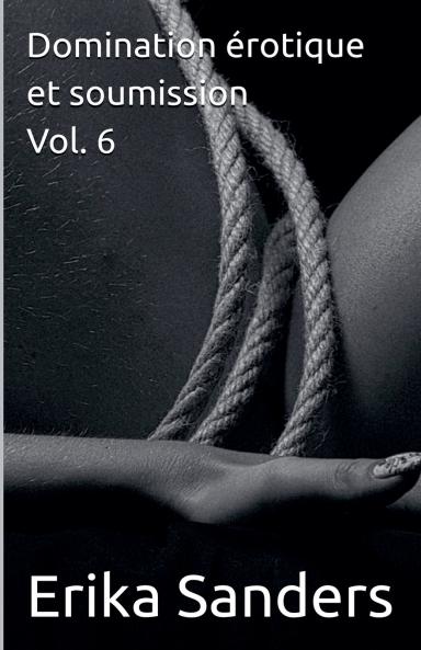 Domination érotique et soumission Vol. 6