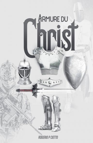 Armure Du Christ - Préparation Et Engagement Dans Le Combat Spirituel