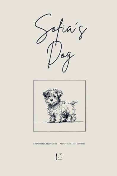 Sofia's Dog And Other Bilingual Italian-English Stories