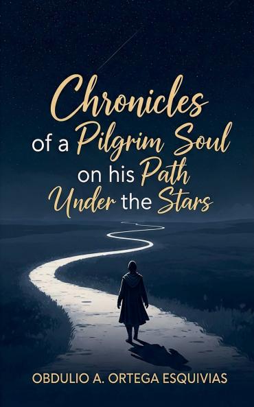 Chronicles of a Pilgrim Soul on his Path Under the Stars