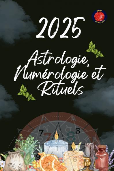 Astrologie  Numérologie et  Rituels  2025