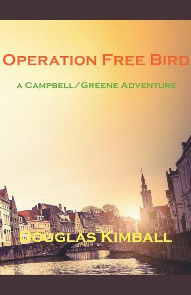 Operation Free Bird a Campbell/Greene Adventure