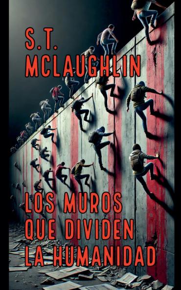 Los Muros que Dividen la Humanidad
