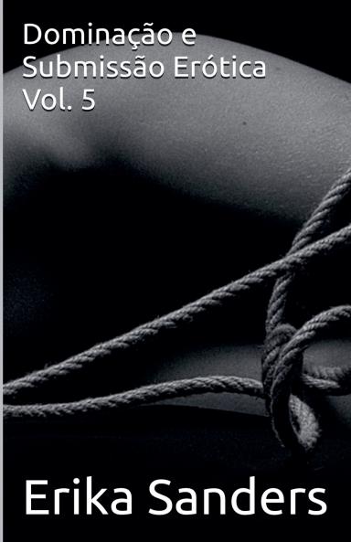 Dominação e Submissão Erótica Vol. 5
