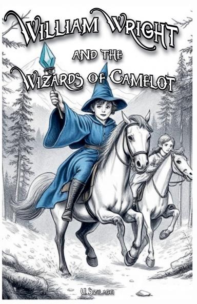 William Wright and the Wizards of Camelot