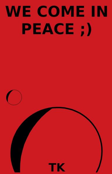 We Come In Peace ;)
