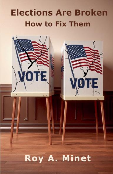 Elections Are Broken -- How to Fix Them