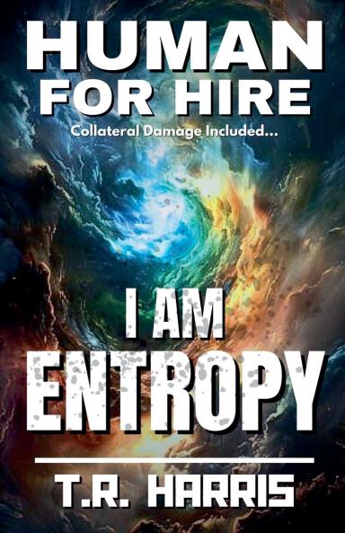 Human for Hire (11) - I Am Entropy