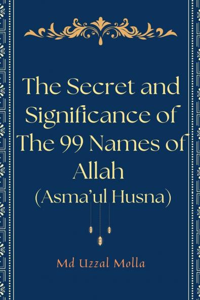 The Secret and Significance of The 99 Names of Allah (Asma'ul Husna)