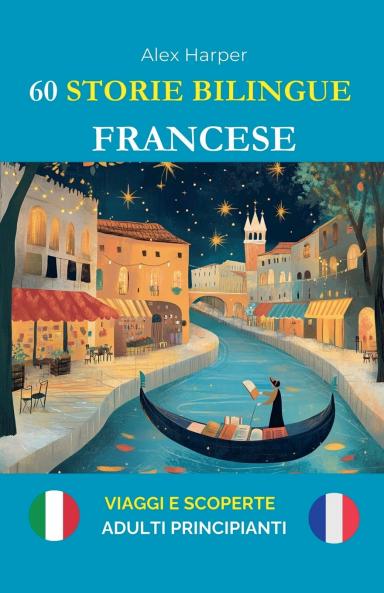 60 Storie Bilingue per Imparare il Francese