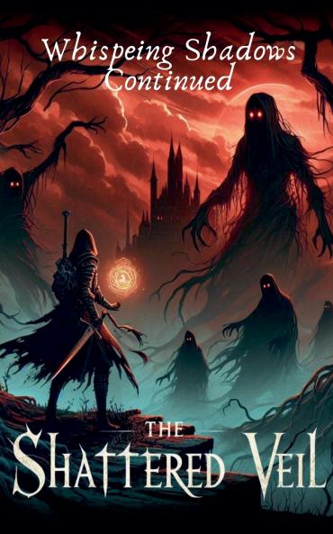 The Shattered Veil (Whispering Shadows Continued)