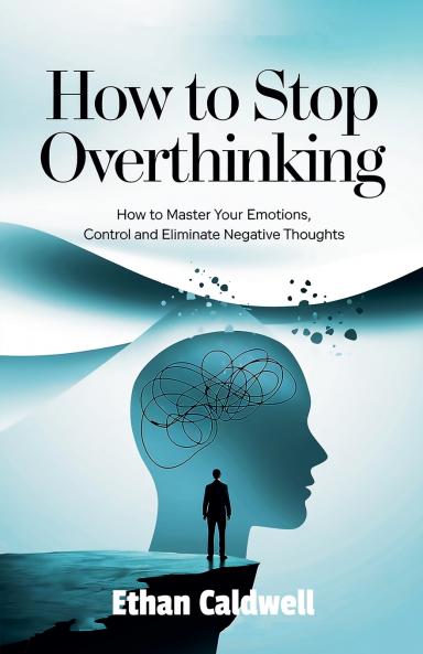 How to stop overthinking