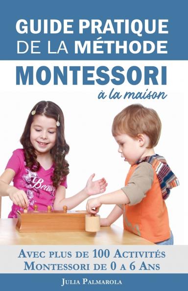 Guide Pratique de la Méthode Montessori à la Maison