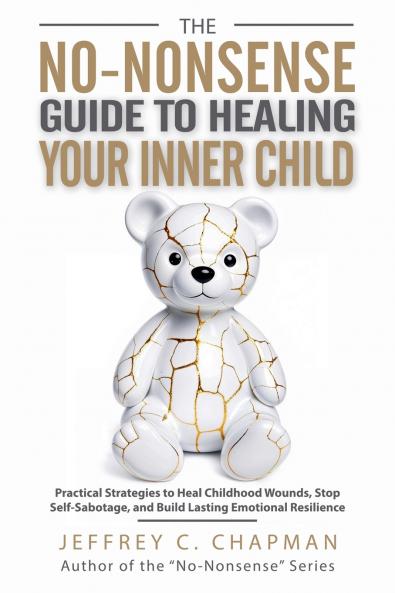 The No-Nonsense Guide to Healing Your Inner Child