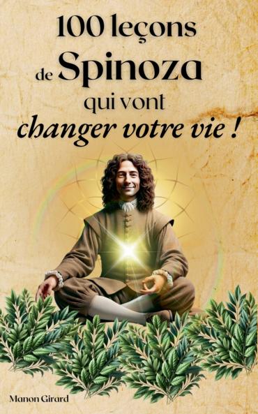 100 Leçons De Spinoza Qui Vont Changer Votre Vie