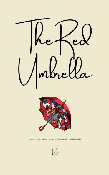 The Red Umbrella And Other Bilingual Italian-English Stories For Beginners