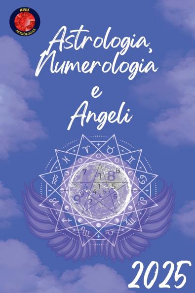 Astrologia Numerologia  e  Angeli 2025