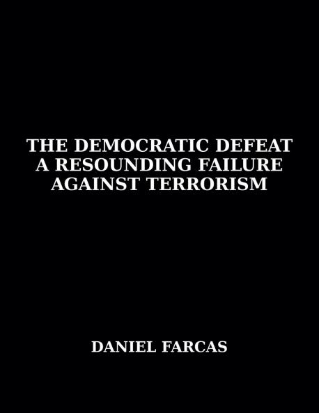 The Democratic Defeat   a Resounding Failure zAgainst Terrorism