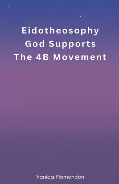Eidotheosophy - God Supports The 4B Movement