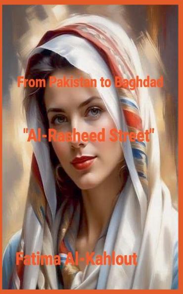 From Pakistan to Baghdad Al-Rasheed Street