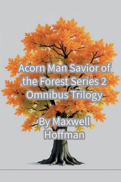 Acorn Man Savior of the Forest Series 2 Omnibus Trilogy
