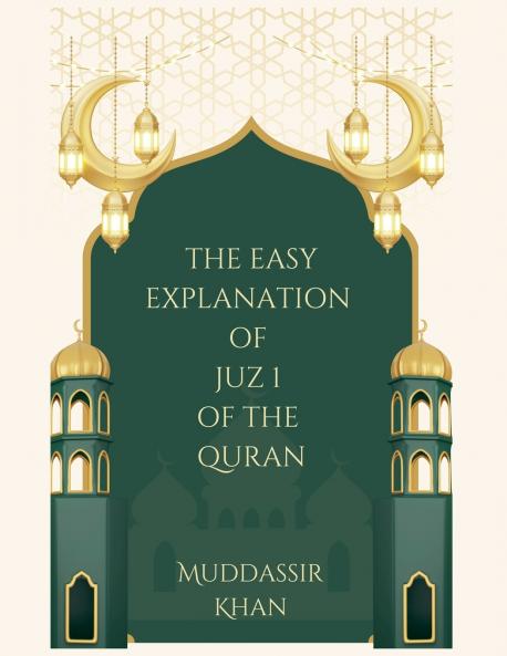 The Easy Explanation of Juz 1 of the Quran