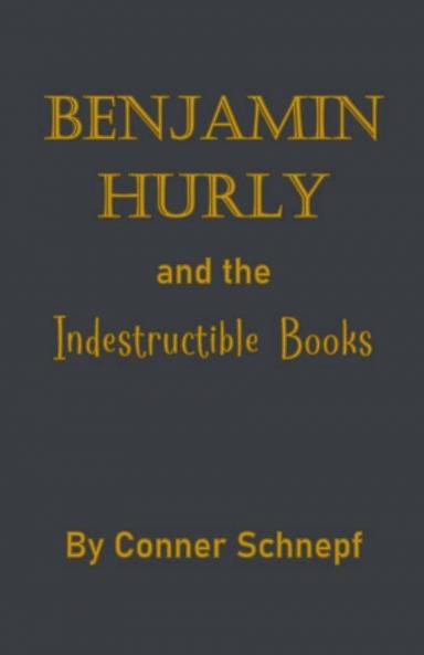 Benjamin Hurly and the Indestructible Books