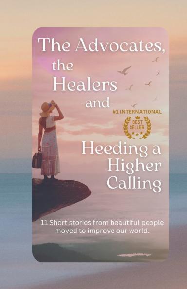 The Advocates the Healers and Heeding a Higher Calling