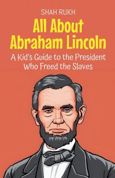 All About Abraham Lincoln