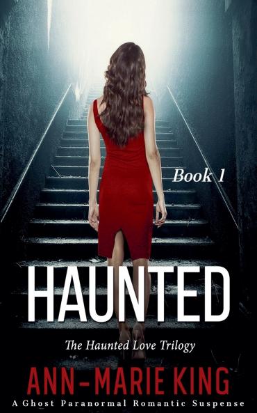 Haunted (The Haunted Love Trilogy Book 1)