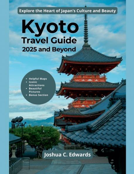 Kyoto Travel Guide 2025 and Beyond