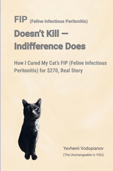 FIP (Feline Infectious Peritonitis) Doesn't Kill - Indifference Does
