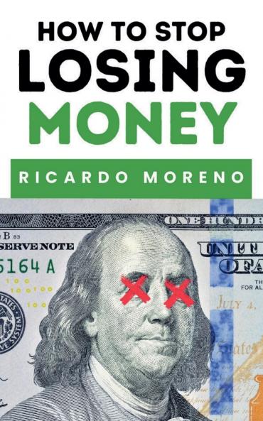 How to Stop Losing Money