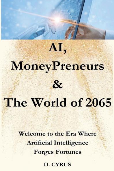 AI MoneyPreneurs & The World of 2065