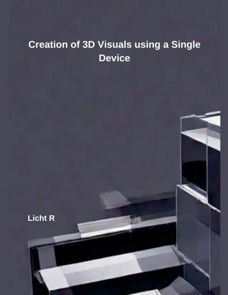 Creation of 3D Visuals using a Single Device Licht R