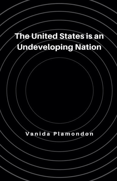 The United States is an Undeveloping Nation